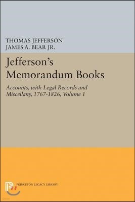 Jefferson's Memorandum Books, Volume 1: Accounts, with Legal Records and Miscellany, 1767-1826