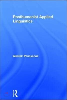 Posthumanist Applied Linguistics