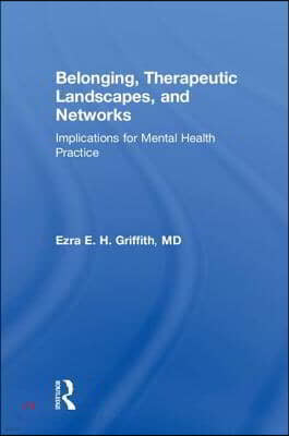 Belonging, Therapeutic Landscapes, and Networks: Implications for Mental Health Practice