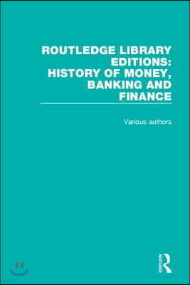 Routledge Library Editions: History of Money, Banking and Finance