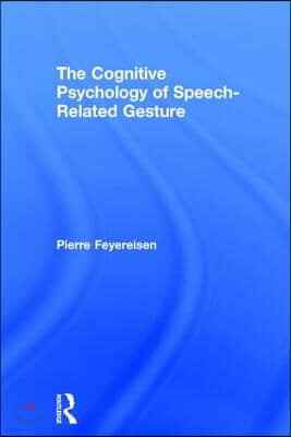 The Cognitive Psychology of Speech-Related Gesture