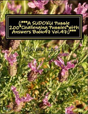 (: ***A SUDOKU Puzzle 200*Challenging Puzzles*with Answers Book47 Vol.47: )***: (: ***A SUDOKU Puzzle 200*Challenging Puz
