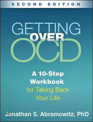 Getting Over Ocd: A 10-Step Workbook for Taking Back Your Life