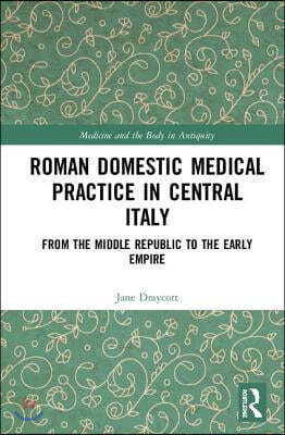 Roman Domestic Medical Practice in Central Italy