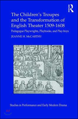 Children's Troupes and the Transformation of English Theater 1509-1608