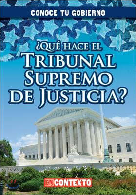 ¿Qué Hace El Tribunal Supremo de Justicia? (What Does the U.S. Supreme Court Do?)