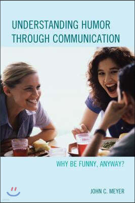 Understanding Humor through Communication: Why Be Funny, Anyway?