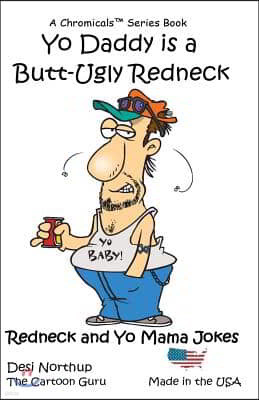 Yo Daddy's a Butt-Ugly Redneck: Jokes & Cartoons