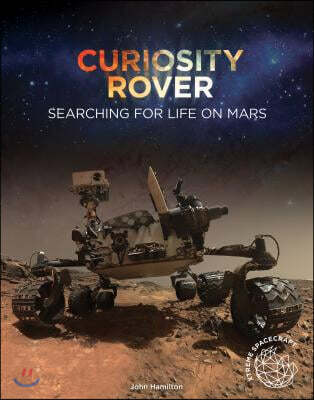 Curiosity Rover: Searching for Life on Mars: Searching for Life on Mars