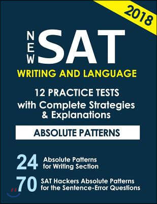 New SAT Writing and Language 12 Practice Tests with Complete Strategies and Expl: 70 SAT Hackers Rules for the Sentence Error Questions That Appear Al