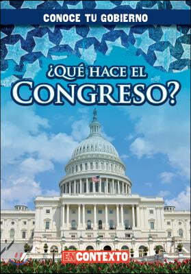 ¿Que Hace El Congreso? (What Does Congress Do?)