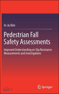 Pedestrian Fall Safety Assessments: Improved Understanding on Slip Resistance Measurements and Investigations