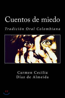Cuentos de Miedo: Tradici?n Oral Colombiana