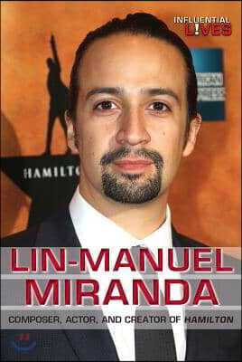 Lin-Manuel Miranda: Composer, Actor, and Creator of Hamilton