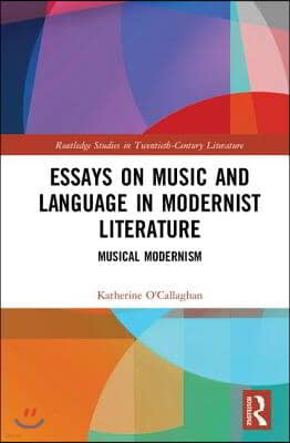 Essays on Music and Language in Modernist Literature