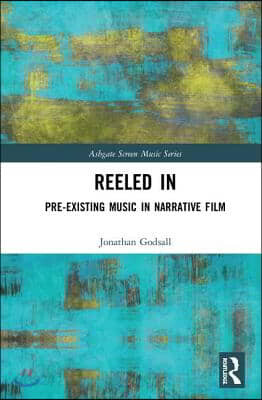 Reeled In: Pre-existing Music in Narrative Film