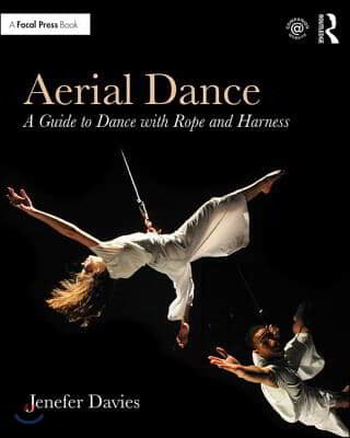 Aerial Dance: A Guide to Dance with Rope and Harness