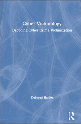 Cyber Victimology: Decoding Cyber-Crime Victimisation