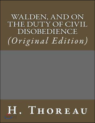 Walden, and on the Duty of Civil Disobedience: (original Edition)