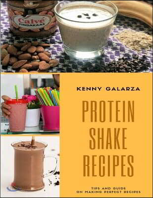 Protein Shake Recipes: Best 50 Delicious of Protein Shake Cookbook