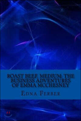 Roast Beef, Medium: The Business Adventures of Emma McChesney