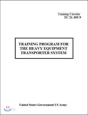 Training Circular Tc 21-305-9 Training Program for the Heavy Equipment Transporter System