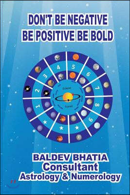 Don't Be Negative: Be Positive Be Bold