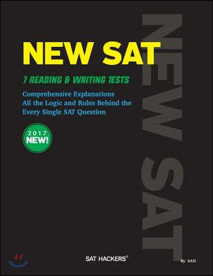 New SAT 7 Reading & Writing Tests: Comprehensive Explanations All the logic and Rules behind the Every Single SAT Question