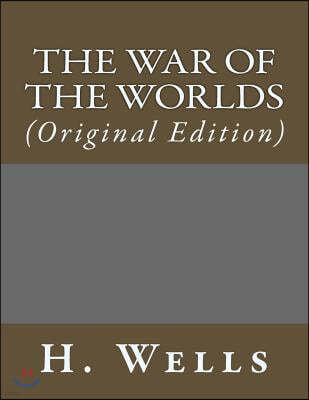 The War of the Worlds: (original Edition)