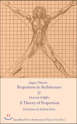 Proportion in Architecture & a Theory of Proportion: Two Essays