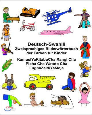 Deutsch-Suaheli/Swahili/Kiswahili/Kisuaheli Zweisprachiges Bilderw?rterbuch der Farben f?r Kinder KamusiYaKitabuCha Rangi Cha Picha Cha Watoto Cha Lug