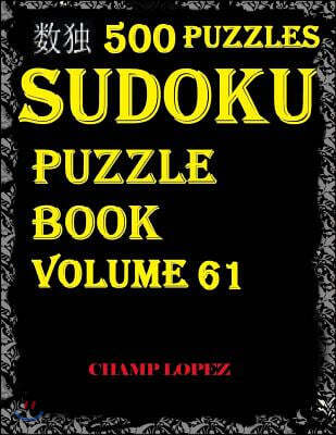 Sudoku: 500 Sudoku Puzzles(Easy, Medium, Hard, VeryHard) (Sudoku Puzzle Book)Vol.61: SUDOKU:500 Sudoku Puzzles