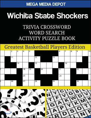 Wichita State Shockers Trivia Crossword Word Search Activity Puzzle Book: Greatest Basketball Players Edition