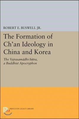 The Formation of Ch'an Ideology in China and Korea: The Vajrasamadhi-Sutra, a Buddhist Apocryphon