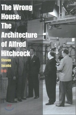 The Wrong House : The Architecture of Alfred Hitchcock