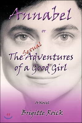 Annabel: Or the (Sexual) Adventures of a Good Girl