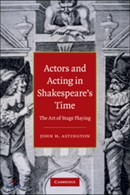 Actors and Acting in Shakespeare's Time