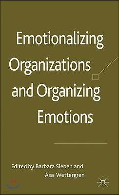 Emotionalizing Organizations and Organizing Emotions