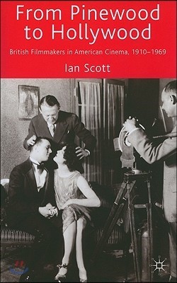 From Pinewood to Hollywood: British Filmmakers in American Cinema, 1910-1969