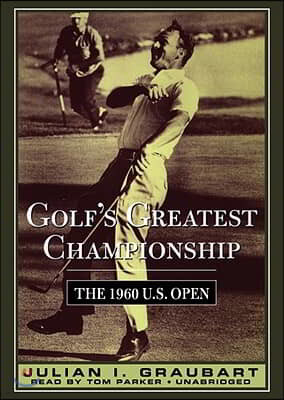 Golf's Greatest Championship: The 1960 U.S. Open