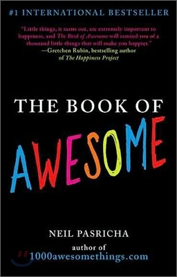 The Book of Awesome: Snow Days, Bakery Air, Finding Money in Your Pocket, and Other Simple, Brilliant Things