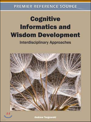 Cognitive Informatics and Wisdom Development: Interdisciplinary Approaches