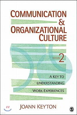 Communication & Organizational Culture: A Key to Understanding Work Experiences