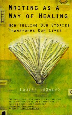 Writing as a Way of Healing: How Telling Our Stories Transforms Our Lives