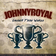 Ϸξ (Johnnyroyal) - Louder Than Words (̰)