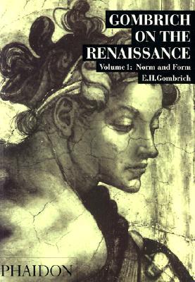 Gombrich on the Renaissance Volume I: Norm and Form