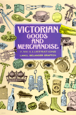 Victorian Goods and Merchandise: 2,300 Illustrations