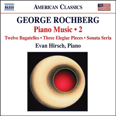 Evan Hirsch 조지 록버그: 피아노 작품 2집 - 12개의 바가텔, 3개의 애상적 소품들 (George Rochberg: Piano Music Volume 2)