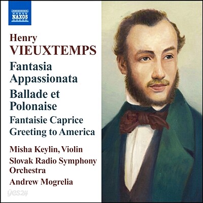 Misha Keylin / Andrew Mogrelia 비외탕: 판타지아 아파시오나타, 발라드와 폴로네이즈 외 (Vieuxtemps: Fantasia appassionata Op.35, Ballade et Polonaise Op.38)