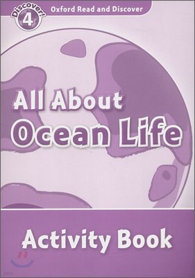 Oxford Read and Discover: Level 4: 750-Word Vocabularyall about Ocean Life Activity Book